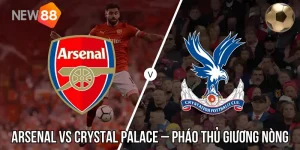 Kèo Arsenal Vs Crystal Palace – Pháo Thủ Giương Nòng, Đại Bàng Rụng Cánh Tại Emirates