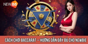 Cách Chơi Baccarat – Hướng Dẫn Đầy Đủ Cho Người Mới Muốn Vào Bàn Như Cao Thủ
