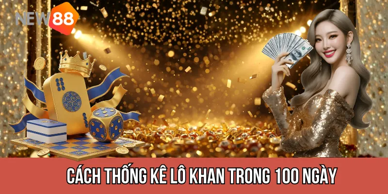 Cách thống kê lô khan trong 100 ngày