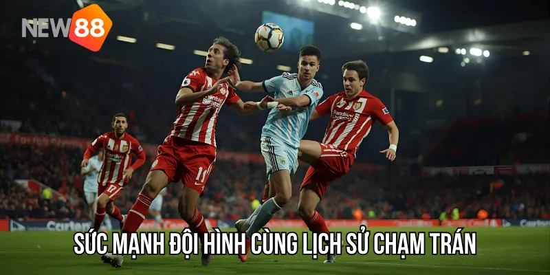 Phong độ và lịch sử đối đầu